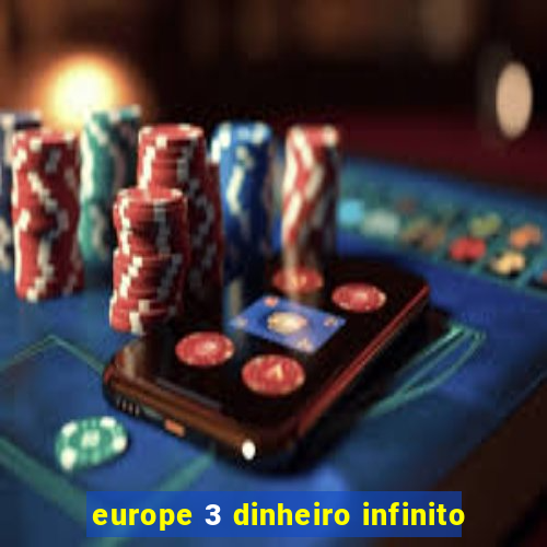 europe 3 dinheiro infinito